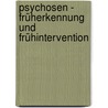 Psychosen - Früherkennung und Frühintervention by Heinz Häfner