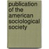 Publication Of The American Sociological Society