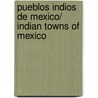 Pueblos Indios de Mexico/ Indian Towns of Mexico door Carlos Montemayor