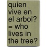 Quien Vive en el Arbol? = Who Lives in the Tree? door Jim Channell