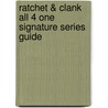 Ratchet & Clank All 4 One Signature Series Guide by Off Base Productions