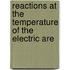 Reactions At The Temperature Of The Electric Are
