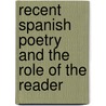Recent Spanish Poetry And The Role Of The Reader door Margaret Helen Persin