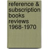 Reference & Subscription Books Reviews 1968-1970 door American Library Association