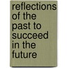 Reflections Of The Past To Succeed In The Future door Demetria L. Rupkey
