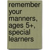 Remember Your Manners, Ages 5+, Special Learners door Jo Browning-Wroe