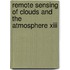 Remote Sensing Of Clouds And The Atmosphere Xiii