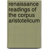Renaissance Readings Of The Corpus Aristotelicum door Marianne Pade