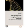Role Of Sperm Dna Integrity In Human Infertility by Laiq Ahmad
