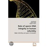 Role Of Sperm Dna Integrity In Human Infertility door Laiq Ahmad