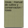Rosas : Manual De Cultivo Y Conservacion / Roses door Dr D.G. Hessayon
