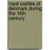 Royal Castles Of Denmark During The 14th Century door Vivian Etting
