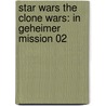 Star Wars The Clone Wars: In Geheimer Mission 02 door Ryder Windham