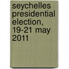 Seychelles Presidential Election, 19-21 May 2011 door Commonwealth Secretariat