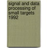 Signal And Data Processing Of Small Targets 1992 by Oliver E. Drummond