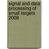 Signal And Data Processing Of Small Targets 2008 door Oliver E. Drummond