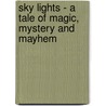 Sky Lights - A Tale Of Magic, Mystery And Mayhem door Barclay Baker