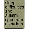 Sleep Difficulties And Autism Spectrum Disorders door Kenneth J. Aitken