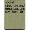 Social Structure and Organizations Revisited, 19 door Marc J. Ventresca