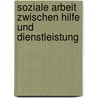 Soziale Arbeit Zwischen Hilfe Und Dienstleistung door Thomas Schlenker