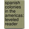 Spanish Colonies In The Americas: Leveled Reader door Rigby