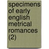 Specimens Of Early English Metrical Romances (2) by George Ellis