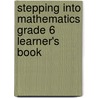 Stepping Into Mathematics Grade 6 Learner's Book door Tim Mabuza