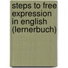 Steps To Free Expression In English (Lernerbuch) door Heinz-Otto Hohmann