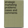 Strategic Marketing Problems: Cases And Comments door Roger Kerin
