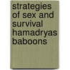 Strategies Of Sex And Survival Hamadryas Baboons door Melissa Payton