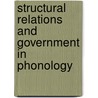 Structural Relations and Government in Phonology door Csaba Csides