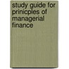 Study Guide For Prinicples Of Managerial Finance by Lawrence J. Gitman