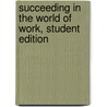 Succeeding in the World of Work, Student Edition by McGraw-Hill