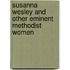 Susanna Wesley And Other Eminent Methodist Women