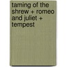Taming of the Shrew + Romeo and Juliet + Tempest door Shakespeare William Shakespeare