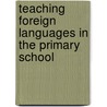 Teaching Foreign Languages In The Primary School by Sally Maynard