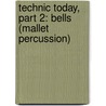 Technic Today, Part 2: Bells (Mallet Percussion) door James Ployhar