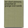 Ten Short Sermons; Preached At Grange-Over-Sands door Henry Robert Smith