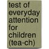 Test Of Everyday Attention For Children (tea-ch)