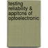 Testing Reliability & Appltcns Of Optoelectronic