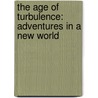 The Age Of Turbulence: Adventures In A New World door Alan Greenspan