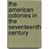 The American Colonies In The Seventeenth Century