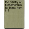 The Artistry Of Fundamentals For Band: Horn In F by Frank Erickson