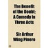 The Benefit Of The Doubt; A Comedy In Three Acts
