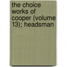 The Choice Works Of Cooper (Volume 13); Headsman door James Fennimore Cooper