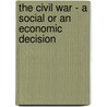 The Civil War - A Social Or An Economic Decision door Mareike Rolef