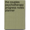 The Couples Psychotherapy Progress Notes Planner by David M. Berghuis