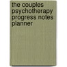 The Couples Psychotherapy Progress Notes Planner door David M. Berghuis