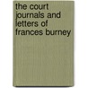 The Court Journals And Letters Of Frances Burney door Stewart Cooke