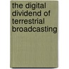 The Digital Dividend Of Terrestrial Broadcasting door Roland Beutler